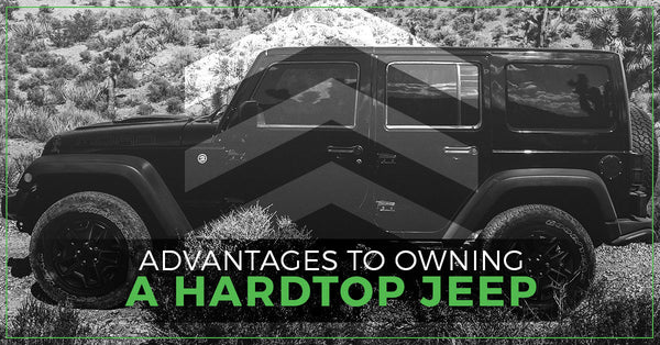 Advantages To Owning A Hardtop Jeep