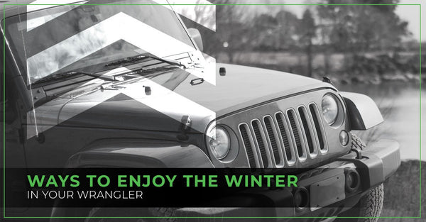 Ways To Enjoy The Winter In Your Wrangler