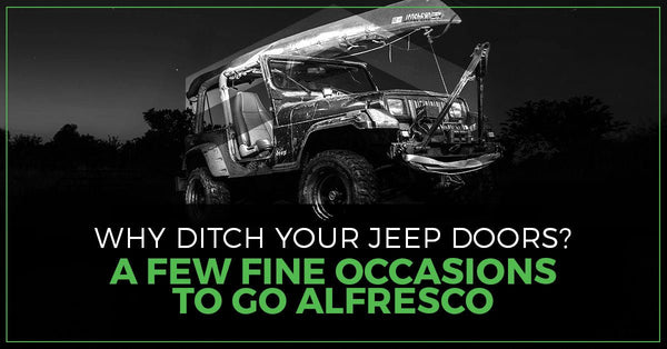 Why Ditch Your Jeep Doors? A Few Fine Occasions To Go Alfresco