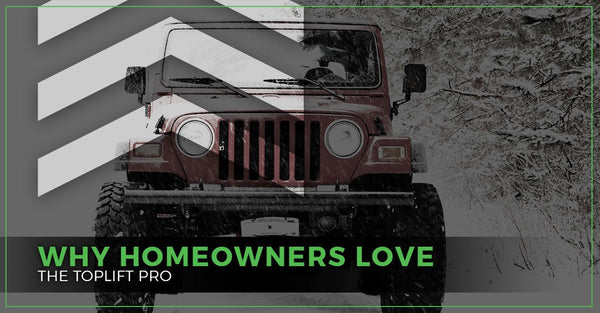 Why Homeowners Love The TopLift Pro